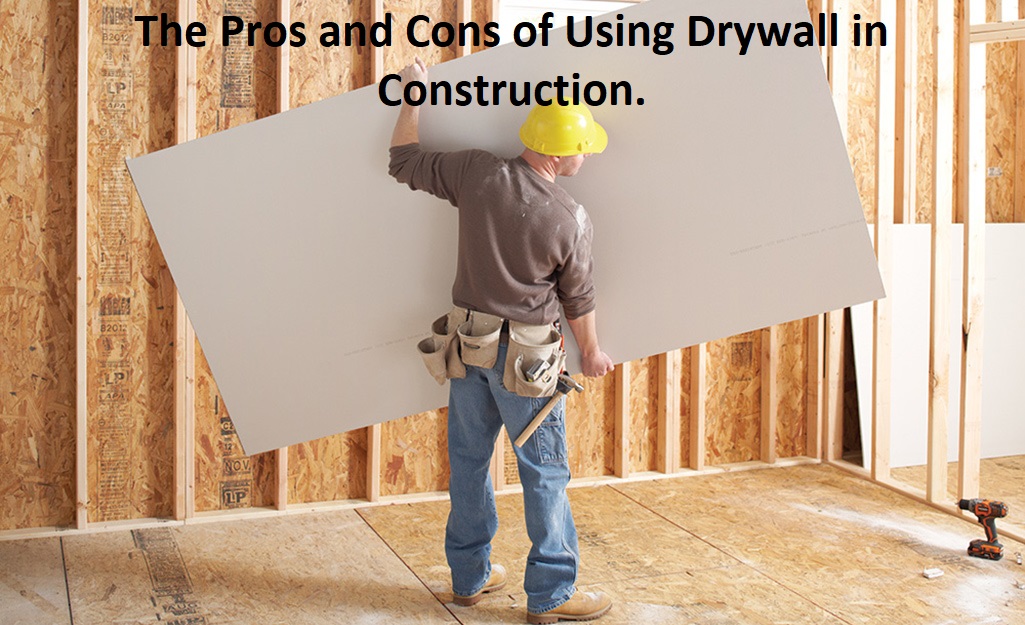 The Pros and Cons of Using Drywall in Construction